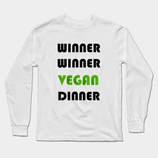 vegan, Winner Winner Vegan Dinner, Vegetarian, Organic, Healthy, Gift Long Sleeve T-Shirt